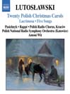 LUTOSLAWSKI: 20 Polish Christmas Carols / Lacrimosa / 5 Songs